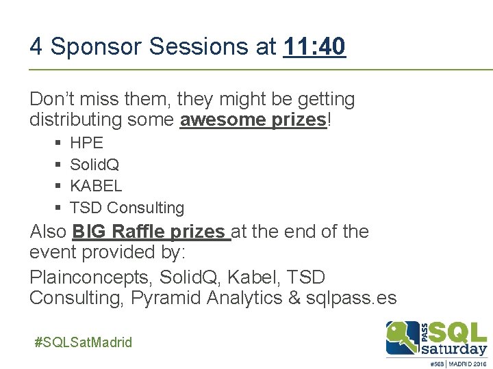 4 Sponsor Sessions at 11: 40 Don’t miss them, they might be getting distributing