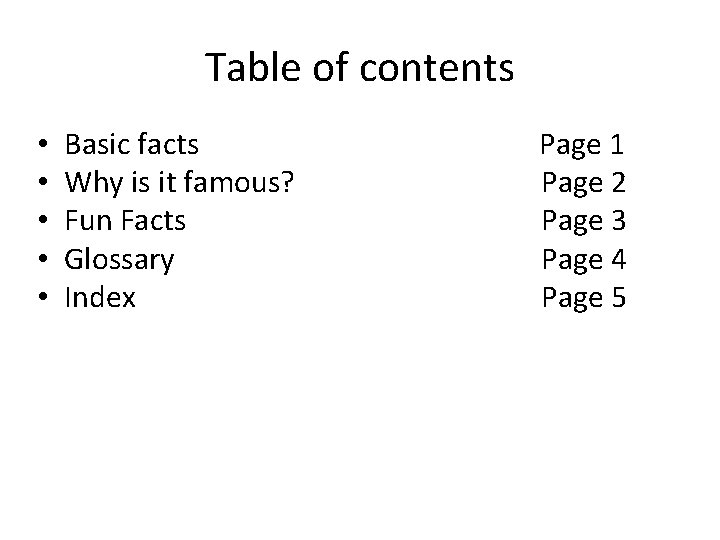 Table of contents • • • Basic facts Why is it famous? Fun Facts