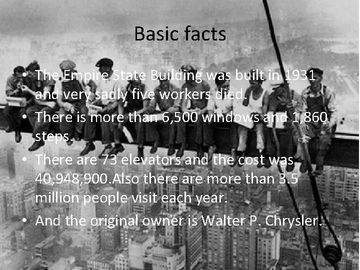 Basic facts • The Empire State Building was built in 1931 and very sadly