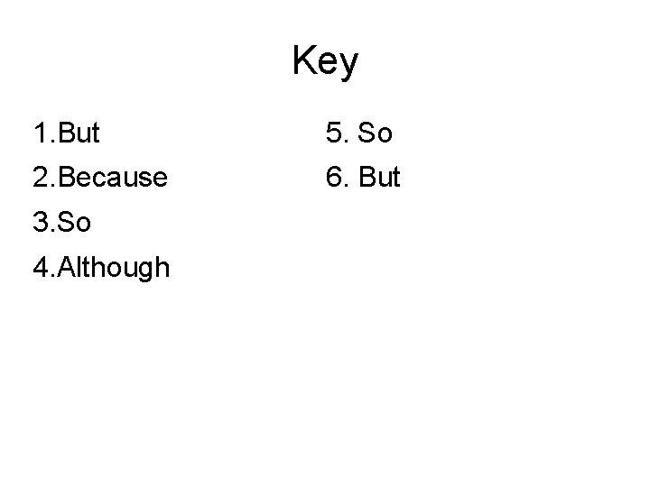 Key 1. But 5. So 2. Because 6. But 3. So 4. Although 