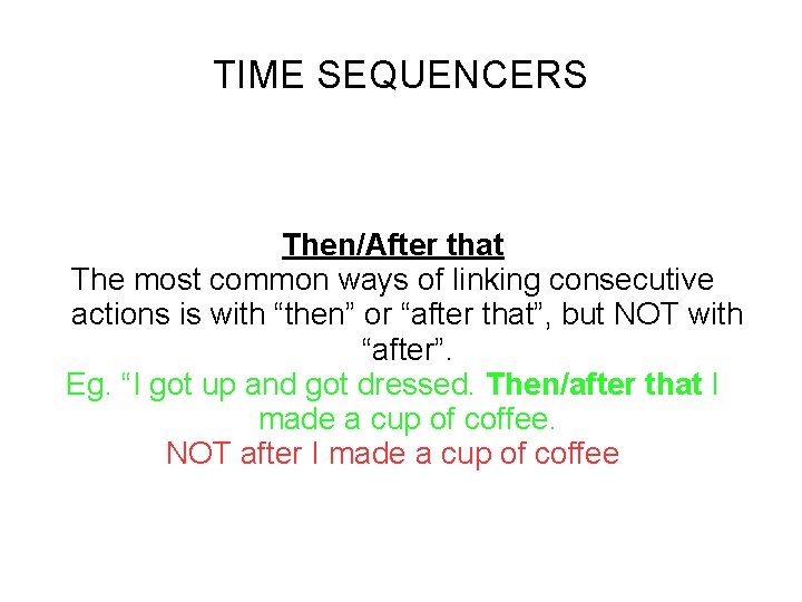 TIME SEQUENCERS To Compare and Contrast Then/After that The most common ways of linking