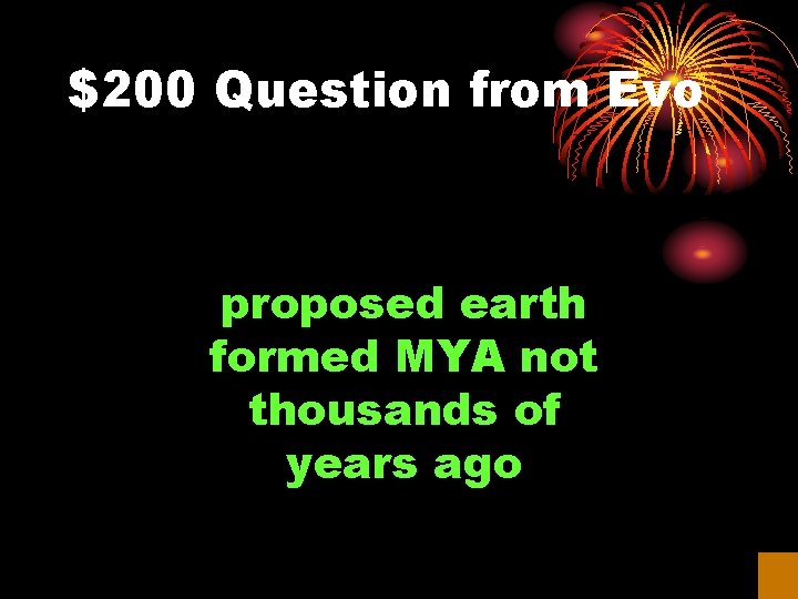 $200 Question from Evo proposed earth formed MYA not thousands of years ago 