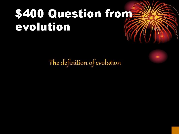 $400 Question from evolution The definition of evolution 