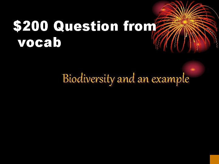 $200 Question from vocab Biodiversity and an example 