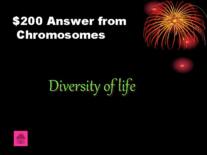 $200 Answer from Chromosomes Diversity of life 