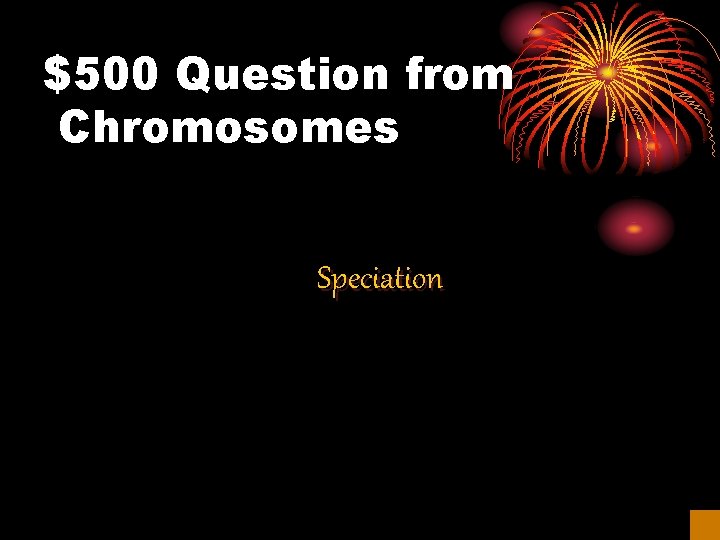 $500 Question from Chromosomes Speciation 