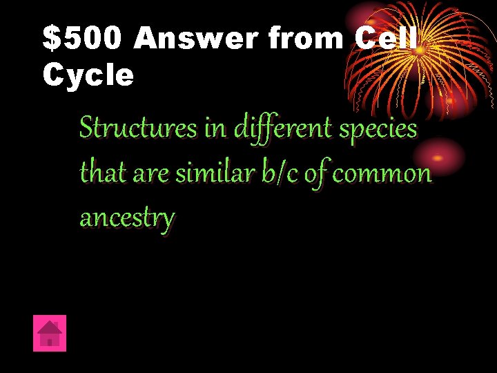 $500 Answer from Cell Cycle Structures in different species that are similar b/c of