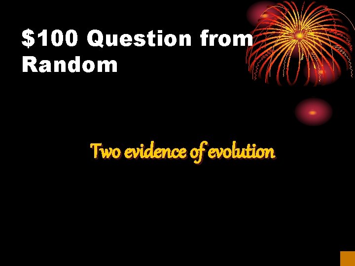 $100 Question from Random Two evidence of evolution 