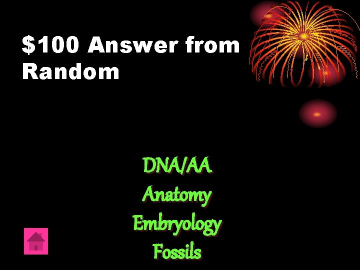 $100 Answer from Random DNA/AA Anatomy Embryology Fossils 