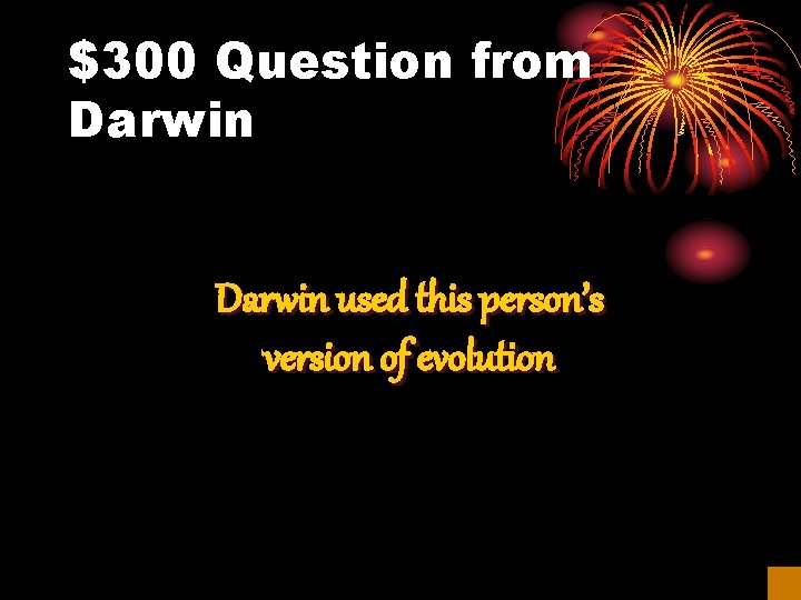 $300 Question from Darwin used this person’s version of evolution 