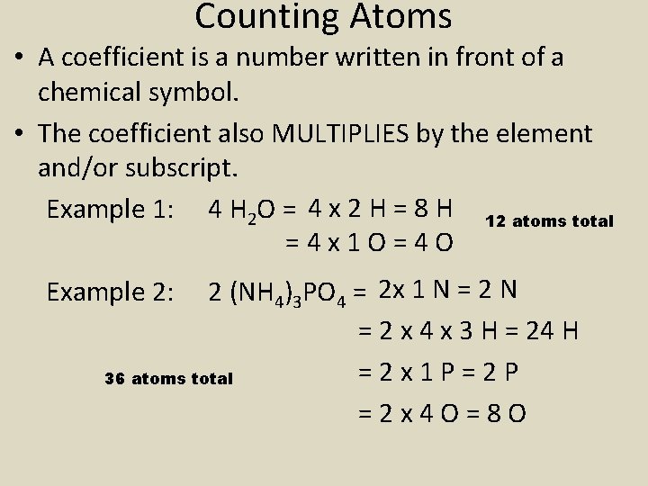 Counting Atoms • A coefficient is a number written in front of a chemical