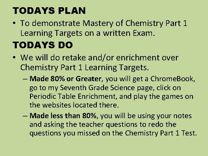 TODAYS PLAN • To demonstrate Mastery of Chemistry Part 1 Learning Targets on a