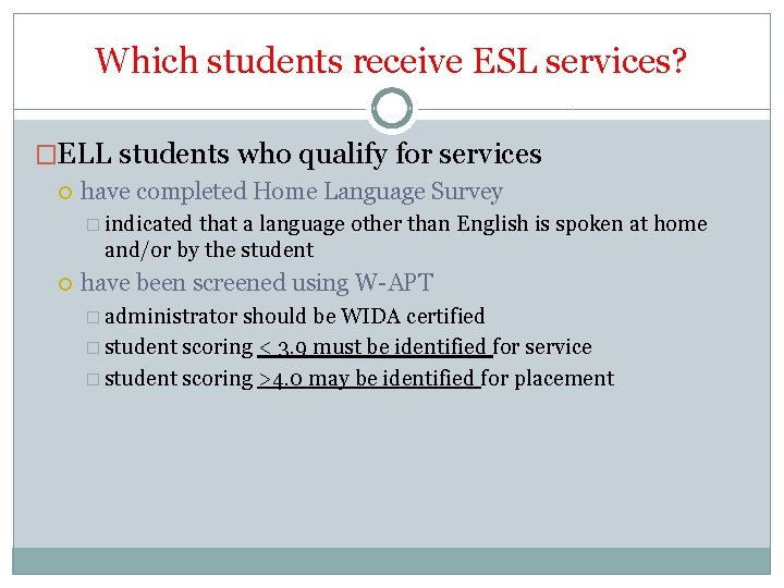 Which students receive ESL services? �ELL students who qualify for services have completed Home