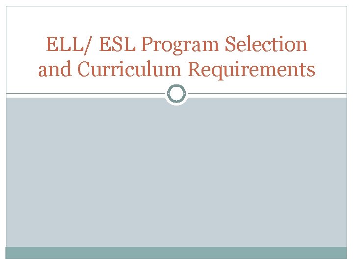ELL/ ESL Program Selection and Curriculum Requirements 