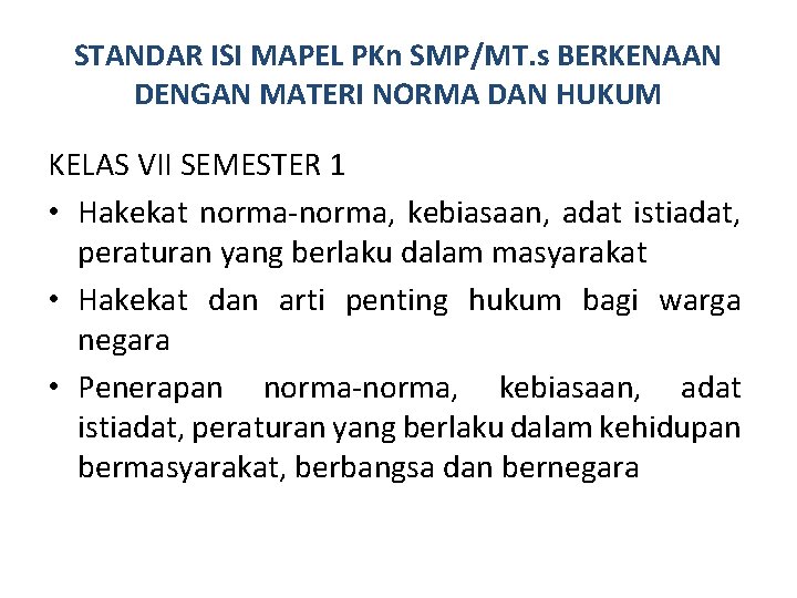 STANDAR ISI MAPEL PKn SMP/MT. s BERKENAAN DENGAN MATERI NORMA DAN HUKUM KELAS VII