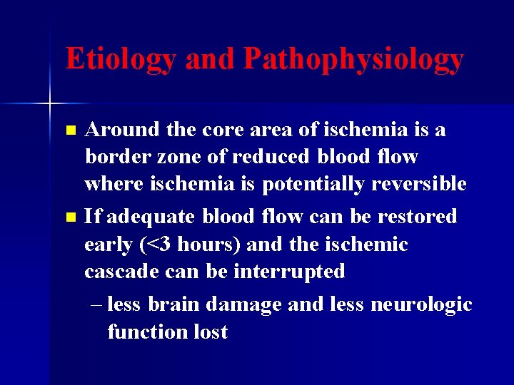 Etiology and Pathophysiology Around the core area of ischemia is a border zone of