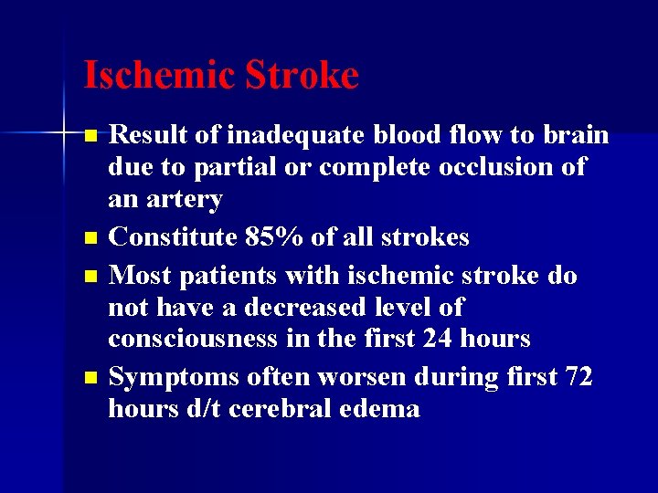 Ischemic Stroke Result of inadequate blood flow to brain due to partial or complete