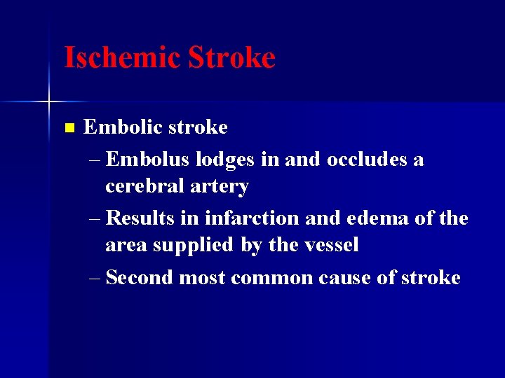 Ischemic Stroke n Embolic stroke – Embolus lodges in and occludes a cerebral artery