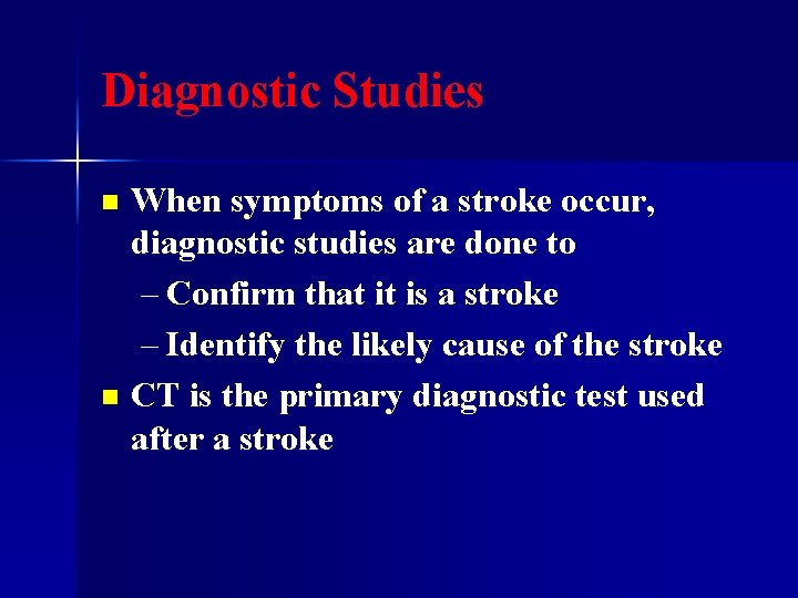 Diagnostic Studies When symptoms of a stroke occur, diagnostic studies are done to –