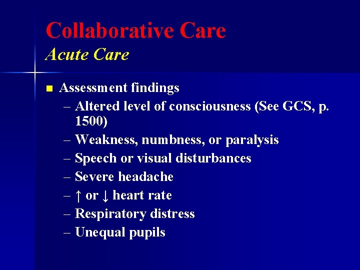 Collaborative Care Acute Care n Assessment findings – Altered level of consciousness (See GCS,