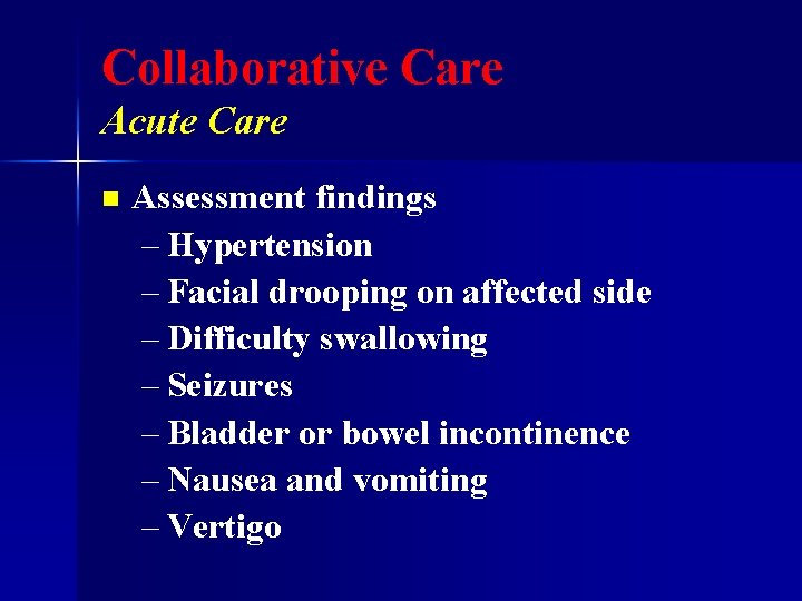 Collaborative Care Acute Care n Assessment findings – Hypertension – Facial drooping on affected