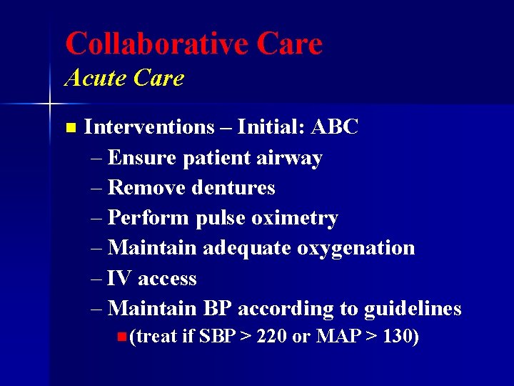 Collaborative Care Acute Care n Interventions – Initial: ABC – Ensure patient airway –