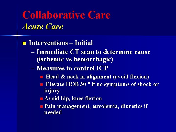 Collaborative Care Acute Care n Interventions – Initial – Immediate CT scan to determine