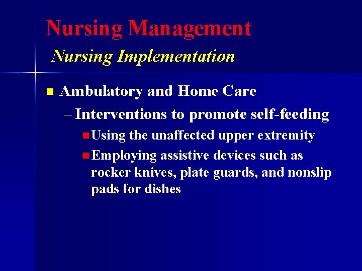 Nursing Management Nursing Implementation n Ambulatory and Home Care – Interventions to promote self-feeding