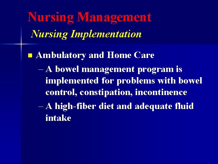 Nursing Management Nursing Implementation n Ambulatory and Home Care – A bowel management program