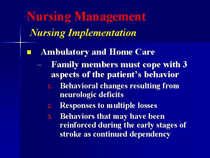 Nursing Management Nursing Implementation n Ambulatory and Home Care – Family members must cope