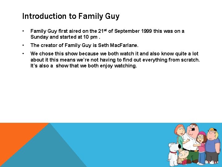 Introduction to Family Guy • Family Guy first aired on the 21 st of