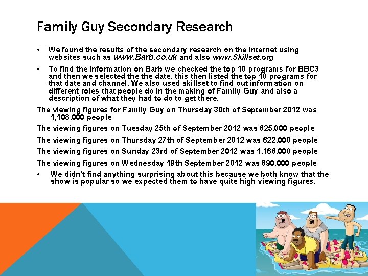 Family Guy Secondary Research • • We found the results of the secondary research