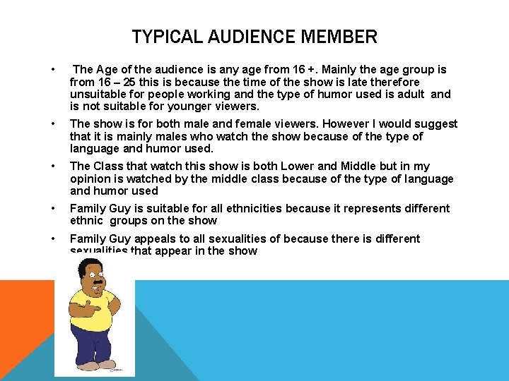 TYPICAL AUDIENCE MEMBER • The Age of the audience is any age from 16