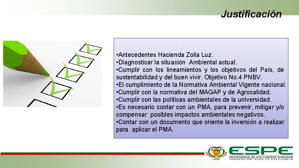 Justificación • Antecedentes Hacienda Zoila Luz. • Diagnosticar la situación Ambiental actual. • Cumplir