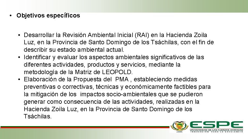  • Objetivos específicos • Desarrollar la Revisión Ambiental Inicial (RAI) en la Hacienda