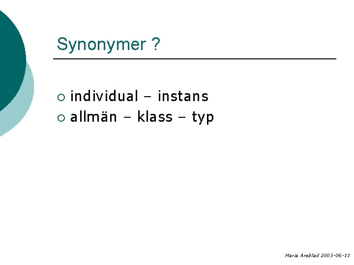 Synonymer ? individual – instans ¡ allmän – klass – typ ¡ Maria Areblad