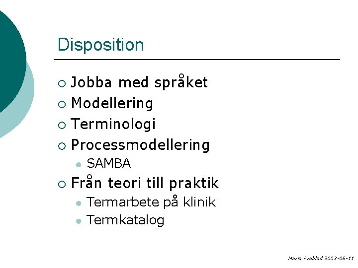 Disposition Jobba med språket ¡ Modellering ¡ Terminologi ¡ Processmodellering ¡ l ¡ SAMBA