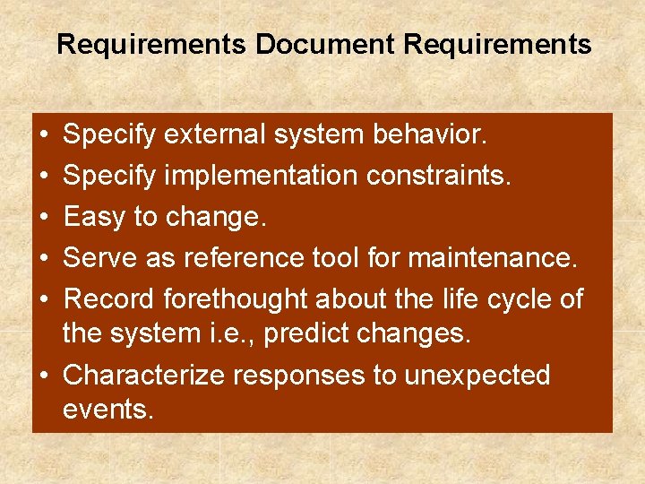 Requirements Document Requirements • • • Specify external system behavior. Specify implementation constraints. Easy