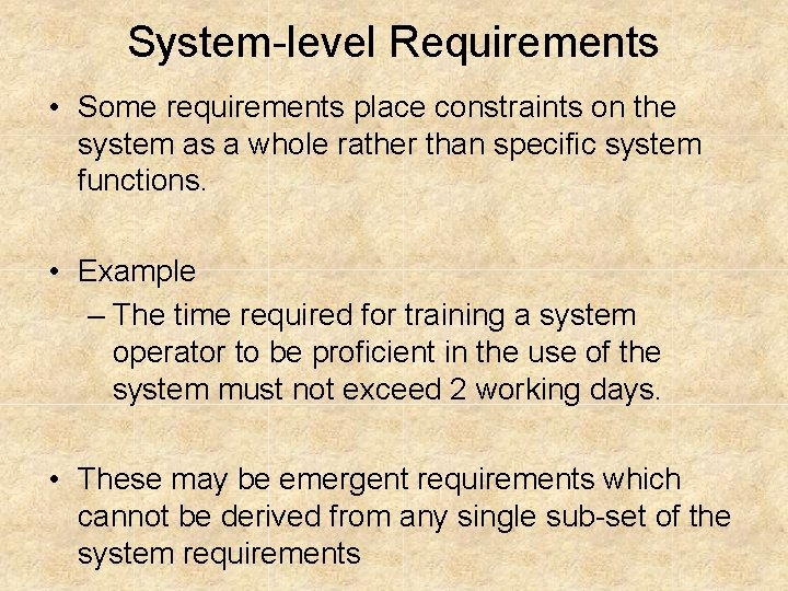 System-level Requirements • Some requirements place constraints on the system as a whole rather