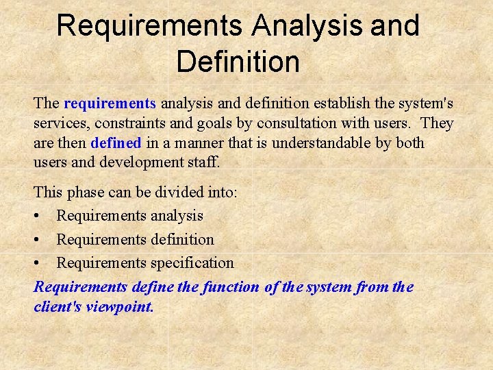 Requirements Analysis and Definition The requirements analysis and definition establish the system's services, constraints