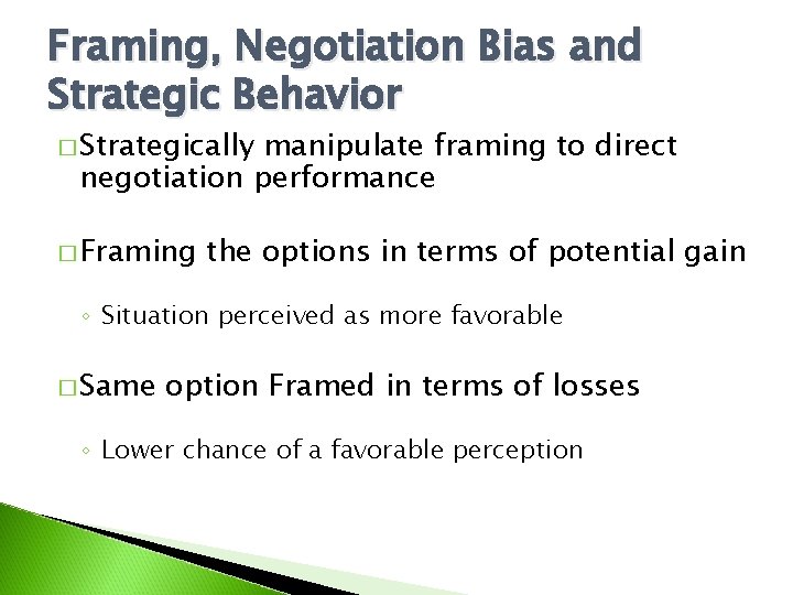 Framing, Negotiation Bias and Strategic Behavior � Strategically manipulate framing to direct negotiation performance