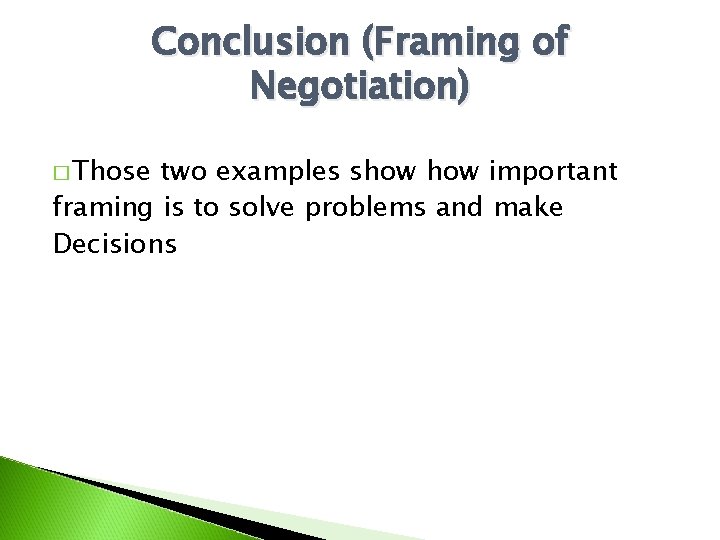 Conclusion (Framing of Negotiation) � Those two examples show important framing is to solve