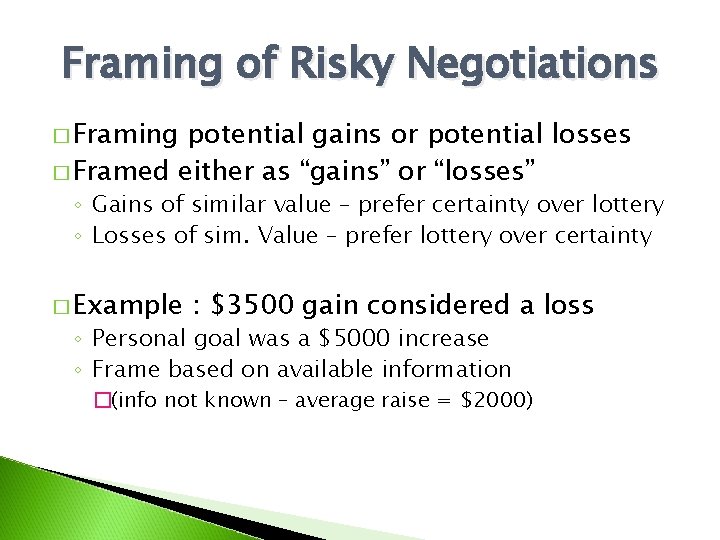 Framing of Risky Negotiations � Framing potential gains or potential losses � Framed either