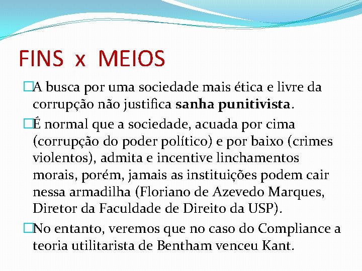 FINS x MEIOS �A busca por uma sociedade mais ética e livre da corrupção