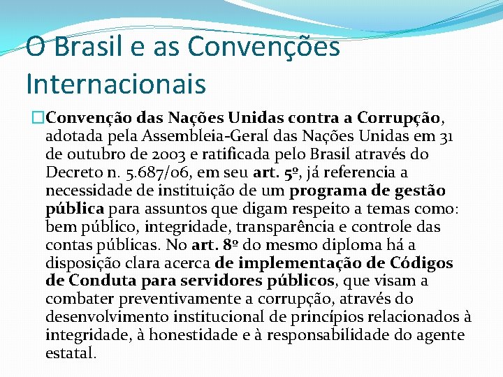 O Brasil e as Convenções Internacionais �Convenção das Nações Unidas contra a Corrupção, adotada