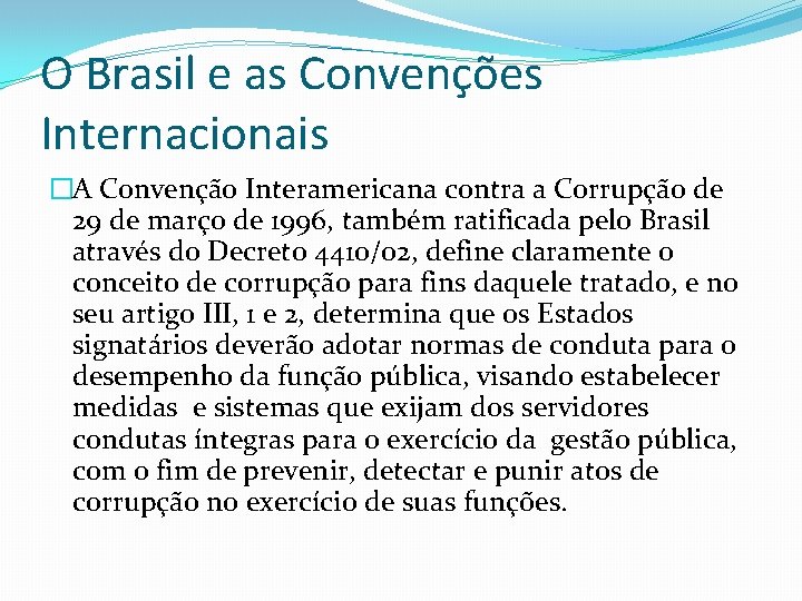 O Brasil e as Convenções Internacionais �A Convenção Interamericana contra a Corrupção de 29