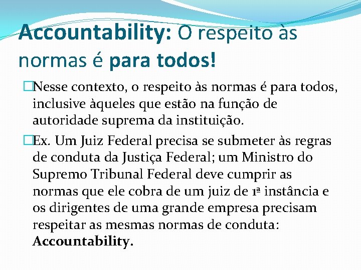 Accountability: O respeito às normas é para todos! �Nesse contexto, o respeito às normas