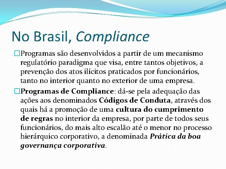 No Brasil, Compliance �Programas são desenvolvidos a partir de um mecanismo regulatório paradigma que