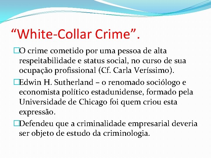 “White-Collar Crime”. �O crime cometido por uma pessoa de alta respeitabilidade e status social,