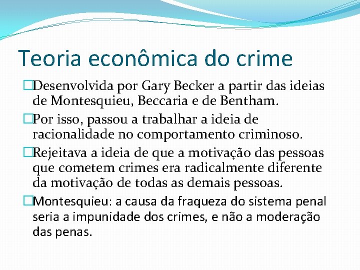 Teoria econômica do crime �Desenvolvida por Gary Becker a partir das ideias de Montesquieu,